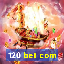 120 bet com